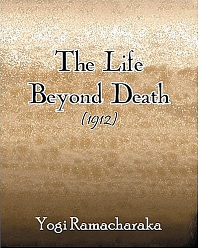 The Life Beyond Death (1912) (Paperback)