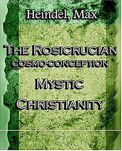 The Rosicrucian Cosmo-Conception Mystic Christianity (1922) (Paperback)