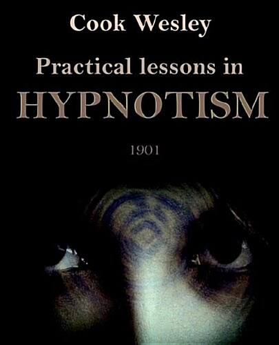Practical Lessons in Hypnotism (Paperback)