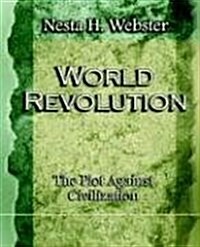 World Revolution the Plot Against Civilization (1921) (Paperback)