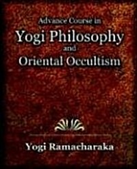 Advance Course in Yogi Philosophy and Oriental Occultism (Paperback)