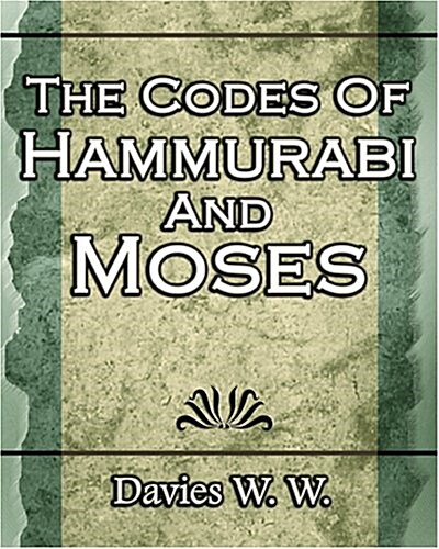 The Codes of Hammurabi and Moses (Paperback)