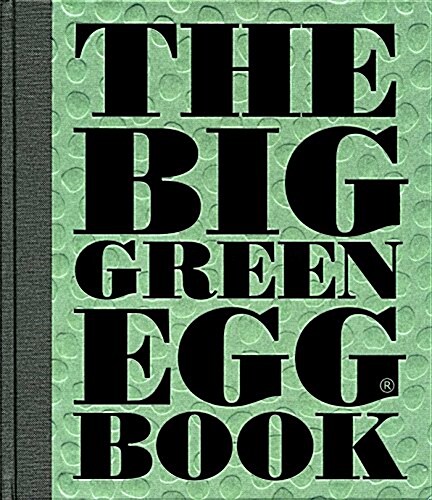 The Big Green Egg Book: Cooking on the Big Green Egg Volume 2 (Hardcover)