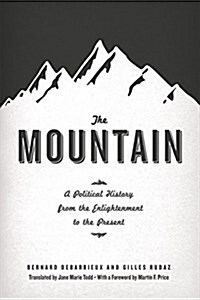 The Mountain: A Political History from the Enlightenment to the Present (Hardcover)