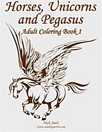 Horses, Unicorns and Pegasus Adult Coloring Book 1 (Paperback)