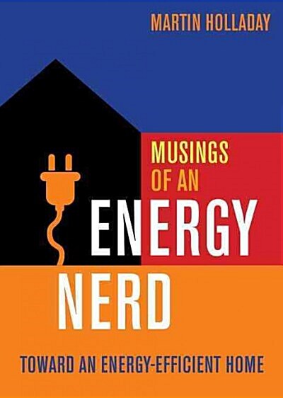 Musings of an Energy Nerd: Toward an Energy-Efficient Home (Paperback)