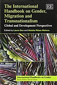 The International Handbook on Gender, Migration and Transnationalism : Global and Development Perspectives (Paperback)