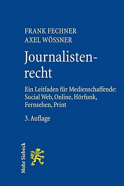 Journalistenrecht: Ein Leitfaden Fur Medienschaffende: Social Web, Online, Horfunk, Fernsehen Und Print (Paperback, 3, 3., Uberarb. U.)