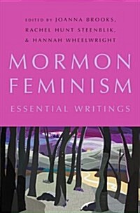 Mormon Feminism: Essential Writings (Hardcover)