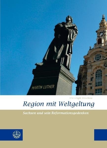 Region Mit Weltgeltung: Sachsen Und Sein Reformationsgedenken (Hardcover)