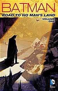 Batman: Road to No Mans Land, Volume 1 (Paperback)