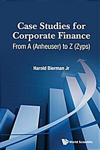 Case Studies for Corporate Finance: From A (Anheuser) to Z (Zyps) (In 2 Volumes) (Hardcover)