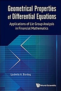 Geometrical Properties of Differential Equations: Applications of the Lie Group Analysis in Financial Mathematics (Hardcover)