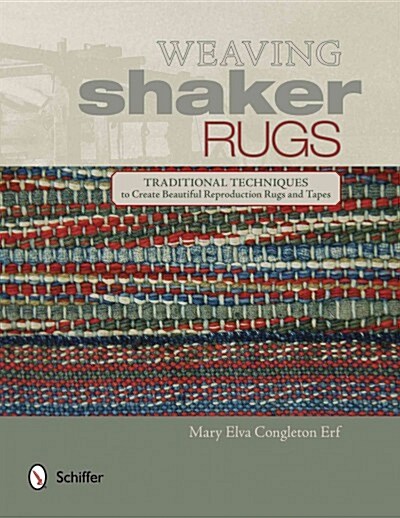 Weaving Shaker Rugs: Traditional Techniques to Create Beautiful Reproduction Rugs and Tapes (Paperback)