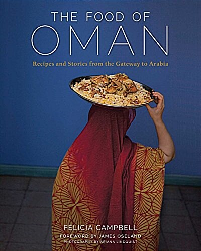 The Food of Oman: Recipes and Stories from the Gateway to Arabia (Hardcover)