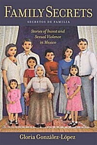 Family Secrets: Stories of Incest and Sexual Violence in Mexico (Hardcover)