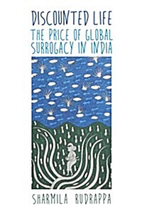Discounted Life: The Price of Global Surrogacy in India (Hardcover)
