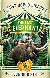Last Elephant: Lost World Circus Book 1 (Paperback)
