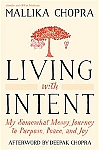 Living with Intent: My Somewhat Messy Journey to Purpose, Peace, and Joy (Hardcover)