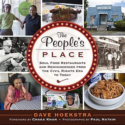 The Peoples Place: Soul Food Restaurants and Reminiscences from the Civil Rights Era to Today (Hardcover)