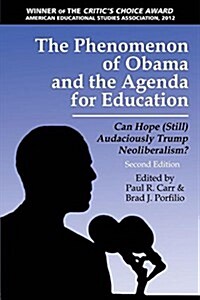 The Phenomenon of Obama and the Agenda for Education: Can Hope (Still)Audaciously Trump Neoliberalism? (Second Edition) (Paperback, Revised)