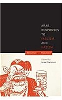 Arab Responses to Fascism and Nazism: Attraction and Repulsion (Paperback)