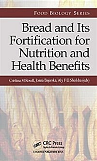 Bread and Its Fortification: Nutrition and Health Benefits (Hardcover)