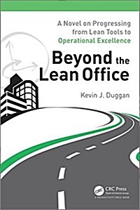 Beyond the Lean Office: A Novel on Progressing from Lean Tools to Operational Excellence (Paperback)