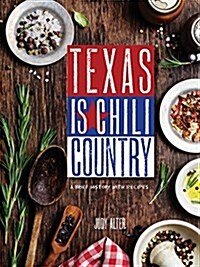 Texas Is Chili Country: A Brief History with Recipes (Paperback)