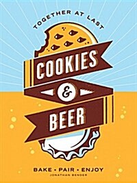 Cookies & Beer: Bake, Pair, Enjoy (Paperback)