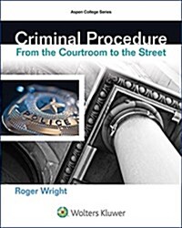 Criminal Procedure: From the Courtroom to the Street (Paperback)