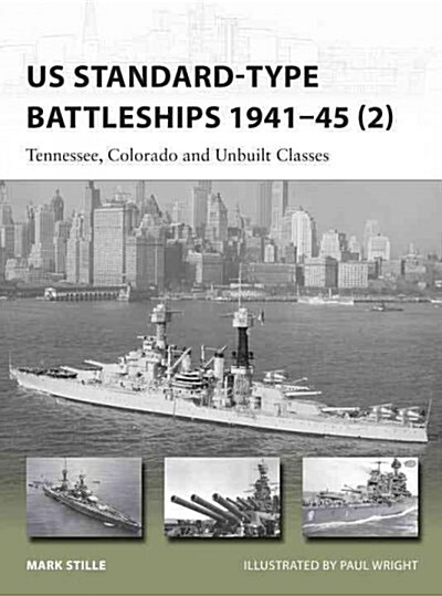 US Standard-type Battleships 1941–45 (2) : Tennessee, Colorado and Unbuilt Classes (Paperback)