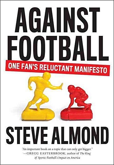 Against Football: One Fans Reluctant Manifesto (Paperback)