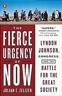 The Fierce Urgency of Now: Lyndon Johnson, Congress, and the Battle for the Great Society (Paperback)