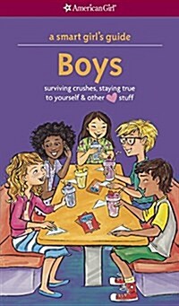 Boys: Surviving Crushes, Staying True to Yourself, and Other (Love) Stuff (Prebound)