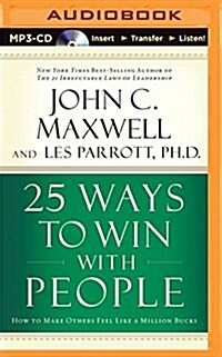 25 Ways to Win with People: How to Make Others Feel Like a Million Bucks (MP3 CD)