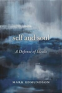 Self and Soul: A Defense of Ideals (Hardcover)