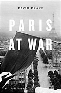 Paris at War: 1939-1944 (Hardcover)