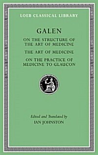 On the Constitution of the Art of Medicine. the Art of Medicine. a Method of Medicine to Glaucon (Hardcover)