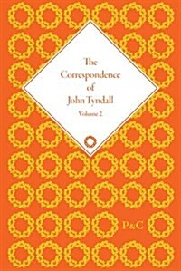 The Correspondence of John Tyndall : Correspondence 1843-9 (Hardcover)