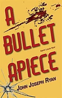 A Bullet Apiece: Saint Louis Noir (Paperback)