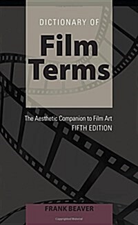 Dictionary of Film Terms: The Aesthetic Companion to Film Art - Fifth Edition (Paperback, 3, Revised)