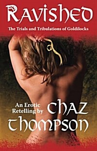 Ravished: The Trials and Tribulations of Goldilocks (Paperback)