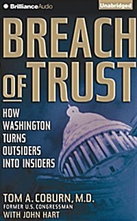 Breach of Trust: How Washington Turns Outsiders Into Insiders (Audio CD)