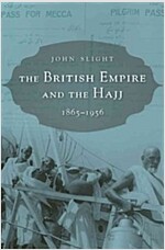 The British Empire and the Hajj: 1865-1956 (Hardcover)