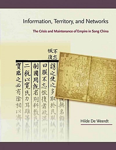 Information, Territory, and Networks: The Crisis and Maintenance of Empire in Song China (Hardcover)