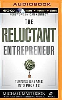 The Reluctant Entrepreneur: Turning Dreams Into Profits (MP3 CD)