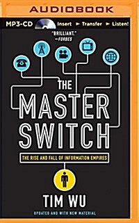 The Master Switch: The Rise and Fall of Information Empires (MP3 CD)