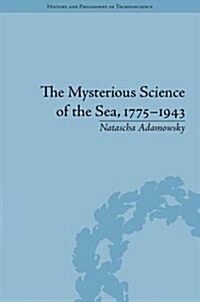 The Mysterious Science of the Sea, 1775–1943 (Hardcover)