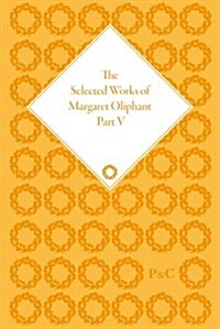 The Selected Works of Margaret Oliphant, Part V : Major Novels (Multiple-component retail product)